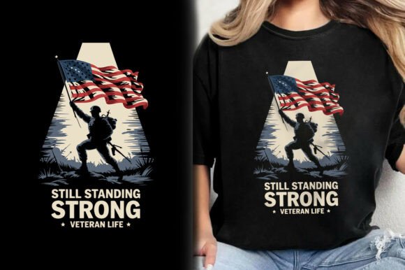 Still Standing Strong Veteran Life Shirt Design Guide